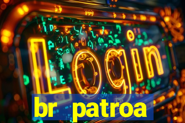 br patroa plataforma jogo online